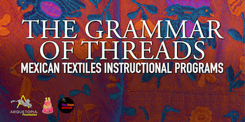 Arquetopia Mexican Textiles Instructional Residencies 2026 sm copy