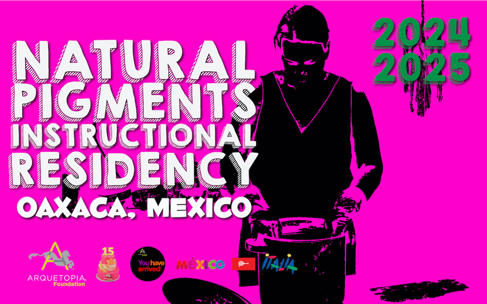 Arquetopia Natural Pigments Residency Oaxaca 2024 2025